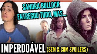 IMPERDOÁVEL da Netflix é um bom retorno conturbado pra Sandra Bullock | Critica (Sem e Com Spoilers)