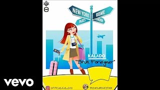 Kalado - Bruk Foreigner (Audio)