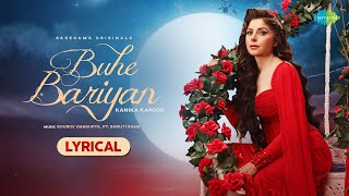 Buhe Bariyan | Lyrical Video | Kanika Kapoor | Gourov Dasgupta feat Shruti Rane | Ranju V