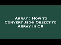 Array : How to Convert Json Object to Array in C#