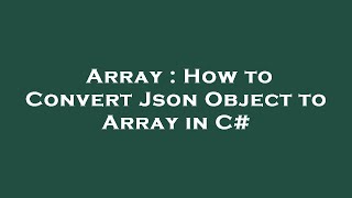 Array : How to Convert Json Object to Array in C#