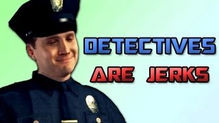 Detectives are Jerks