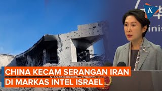 Iran Serang Markas Intel Israel, China Peringatkan soal Kedaulatan