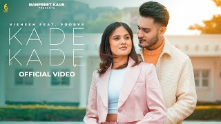 KADE KADE (Full Video) Vishesh Ft Poorva | Manpreet Kaur | New Hindi Songs 2025 | Osm Records