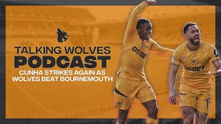 Cunha Strikes Again As Wolves Beat Bournemouth - Talking Wolves Podcast