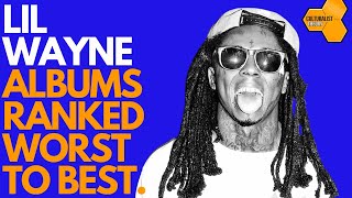 Ranking EVERY Lil Wayne Album From WORST To BEST!