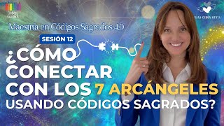 Los 7 Arcángeles y los Códigos Sagrados: Ejercicios Espirituales para Conectar con su Energía