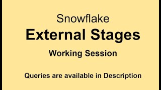 Snowflake - External Stages - Working Session