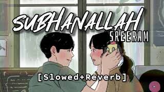 Subhanallah [Slowed+Reverb] - SREERAM | Yeh Jawaani Hai Deewani | Music lovers | Textaudio