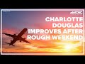 Charlotte Douglas improves after rough weekend