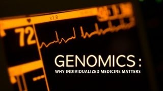 Genomics: Why Individualized Medicine Matters