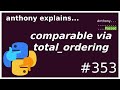 python: easy comparable classes with functools.total_ordering (intermediate) anthony explains #353