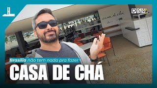 BRASÍLIA NÃO TEM NADA PRA FAZER | A Casa de Chá de Brasília só serve CHÁ?