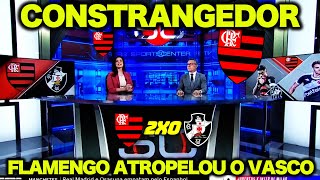 VIROU ROTINA! FLAMENGO HUMILHOU O VASCO! JORNALISTAS RASGAM ELOGIOS ao FLAMENGO!  FLAMENGO 2X0 VASCO