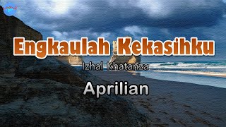 Download Mp3 Engkaulah Kekasihku - Aprilian (lirik Lagu) | Lagu Indonesia  ~ duhai pujaan hati