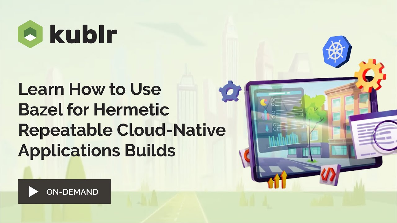 Learn How To Use Bazel For Hermetic Repeatable Cloud-Native ...