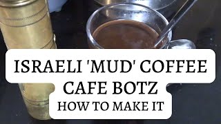 Mud Coffee / Cafe Botz / Israeli Coffee (How To Prepare)