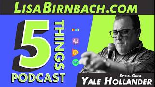 EP 55: 5 Things That Make Life Better with Lisa Birnbach and Guest Yale Hollander on July 26, 2019