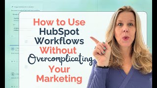 How to Use HubSpot Workflows Without Overcomplicating Your Marketing