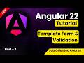 Angular 22 Tutorial for Beginners | Template Form in Angular | Template Form Validation
