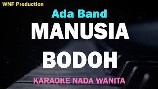 Ada Band - Manusia Bodoh (Karaoke Wanita) Female Key