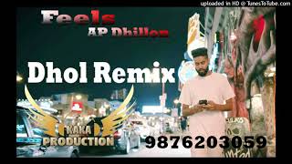 Feels Dhol Remix Ver 2 AP Dhillon KAKA PRODUCTION Latest Punjabi Songs 2021