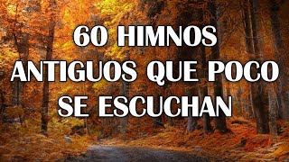 60 Himnos Antiguos Que Poco Se Escuchan - Himnos Viejitos Pero Muy Bonitos