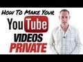 How To Make Your YouTube Videos Private How To Make Your YouTube Videos Private
