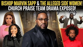 Bishop Marvin Sapp & The Alleged Side Women: Church Praise Team Drama Exposed