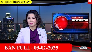 Sự Kiện 03/02/2025 | FULL🔴