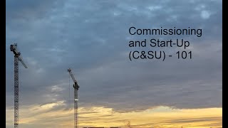 Commissioning and Start-up 101