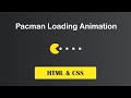 Pacman Loading Animation Using HTML & CSS