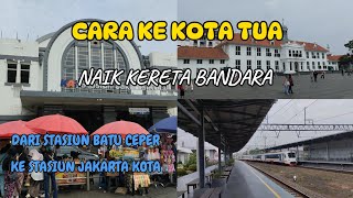 CARA KE KOTA TUA NAIK KERETA BANDARA - CARA BELI TIKET KERETA BANDARA