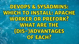 Which to install: Apache Worker or Prefork? What are the (dis-)advantages of each?