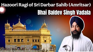 Bhai Baldev Singh Vadala | Hazoori Ragi Sri Darbar Sahib | Divine Katha \u0026 Kirtan