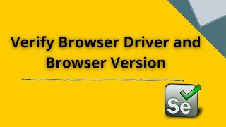 5min Selenium Tutorial: Verify Browser And Browser Driver Executable Version in Windows
