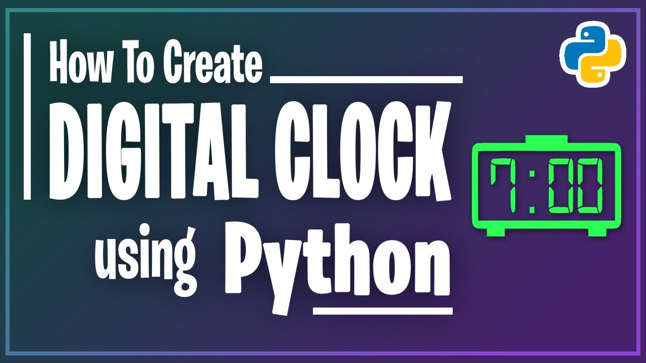 How To Create A Digital Clock Using Python And Tkinter | Python For ...