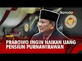 Menhan Prabowo Subianto Ungkap Ingin Naikan Uang Pensiun Purnawirawan