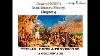 Class 8- Social Science (History): Chapter -4, Tribals, Dikus and the Vision of a Golden Age