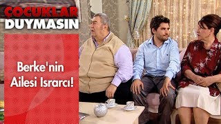 Berke'nin ailesi ısrarcı! - Çocuklar Duymasın