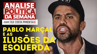 Pablo Marçal e as ilusões da esquerda - Análise Política da Semana, com Rui Costa Pimenta - 24/8/24