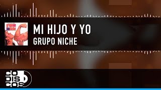 Mi Hijo Y Yo, Grupo Niche - Video Lyric