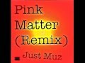 Pink Matter - Frank Ocean (Just Muz Remix)