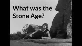 What was the Stone Age?