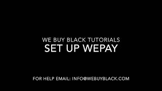 Set Up WePay: We Buy Black Tutorials