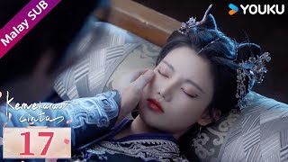 【BMSUB】 Kemekaran Cinta 千朵桃花一世开 💕 EP17｜Eternal Love between Zhang Binbin \u0026 Sun Zhenni｜YOUKU Malaysia