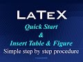 LaTeX !!! Quick Start Documentation, and insert Table and Figure - Simple Steps.