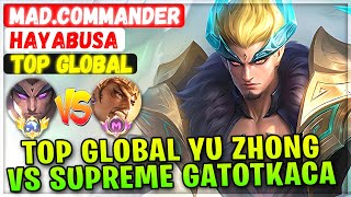 Top Global Yu Zhong Vs Supreme Gatotkaca [ Top Global Yu Zhong ] mad.commander - Mobile Legends