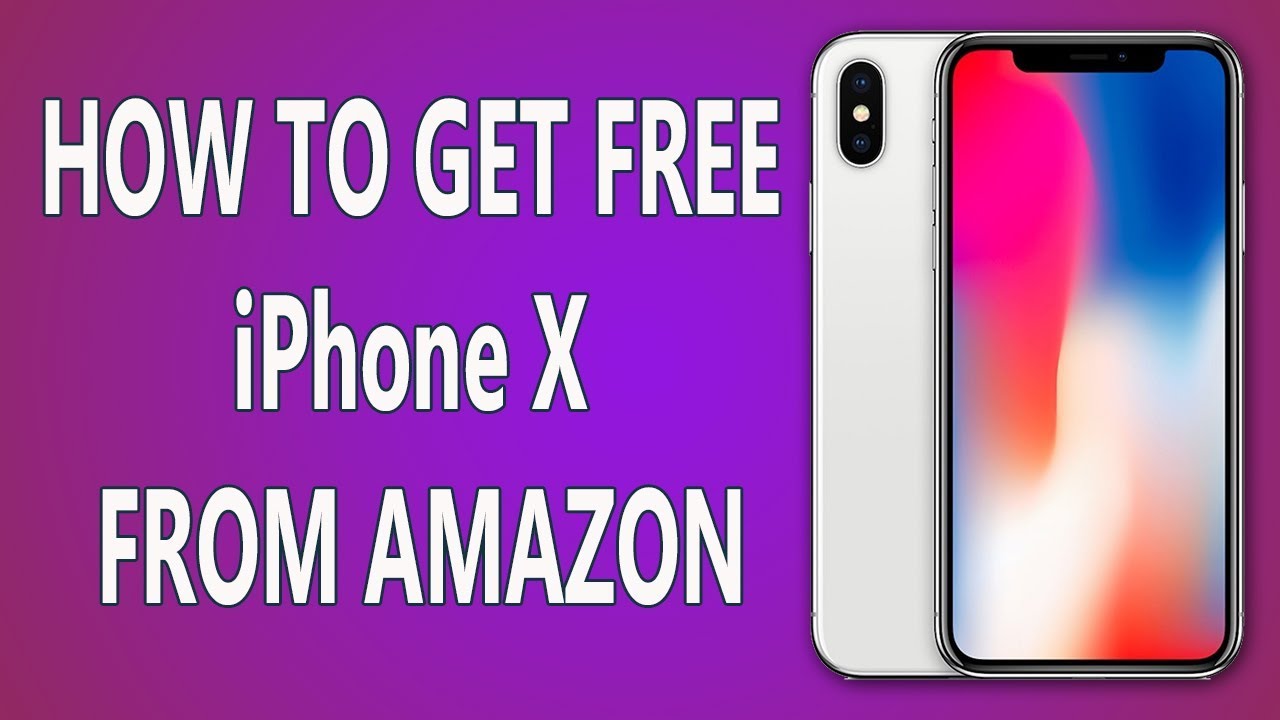 HOW TO GET FREE IPhone X FROM AMAZON - YouTube