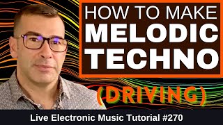 How to make Melodic Techno Driving | Live Electronic Music Tutorial 270